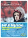 Lost in Migration. Unbegleitete Kinder und Jugendliche auf der Flucht.