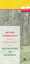 Aktiver Klimaschutz durch Forcierung der Holznutzung im Kleinwald